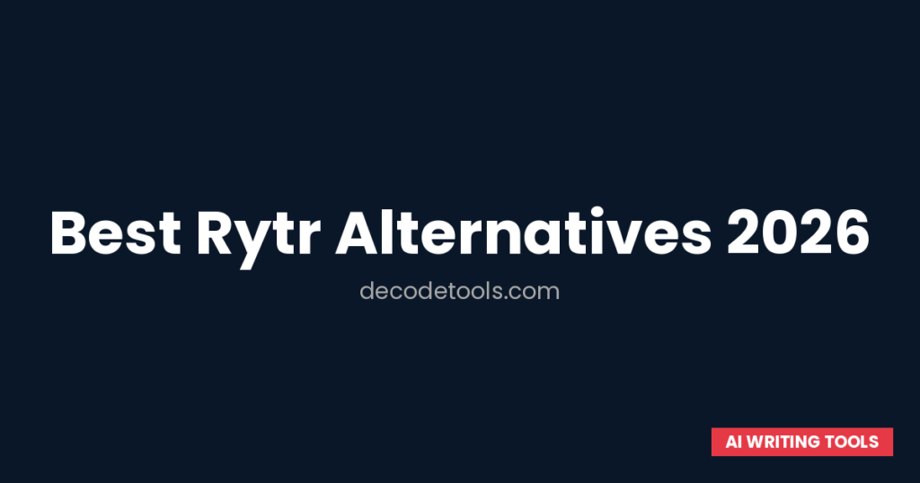 rytr alternatives 2026 — featured image showing 7 AI writing tools compared — Decode Tools