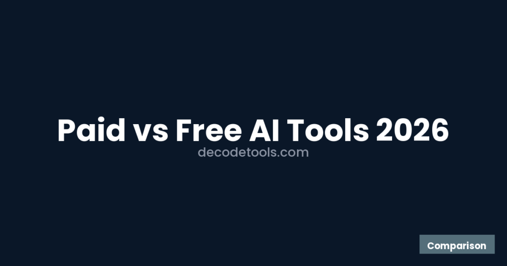 paid vs free ai tools — featured image showing comparison of paid and free AI tools in 2026 — Decode Tools